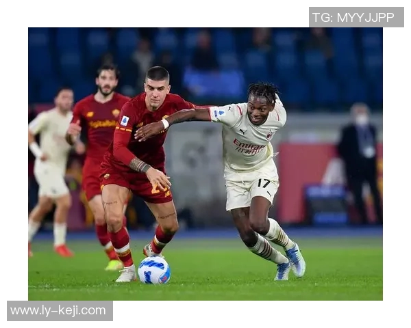 罗马与米兰激战正酣现场直播全程回顾与精彩瞬间分析